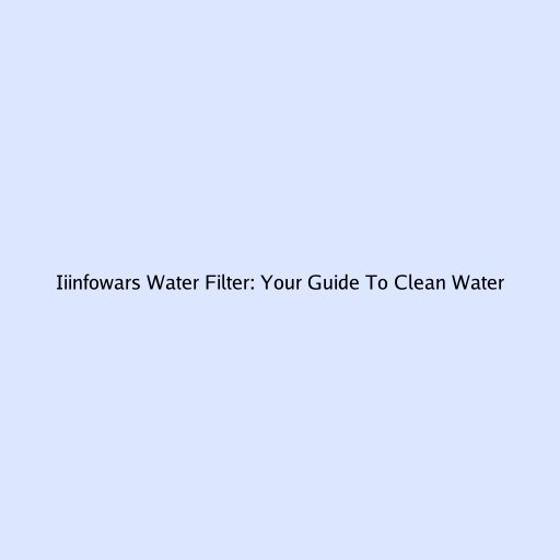 Iiinfowars Water Filter: Your Guide To Clean Water